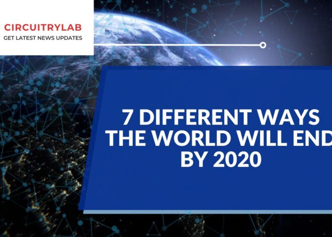7 Different ways The World Will End By 2020